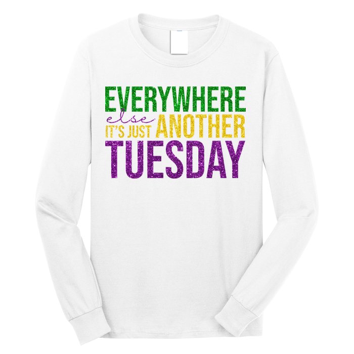 Everywhere Else Its Just Another Tuesday Mardi Gras Long Sleeve Shirt