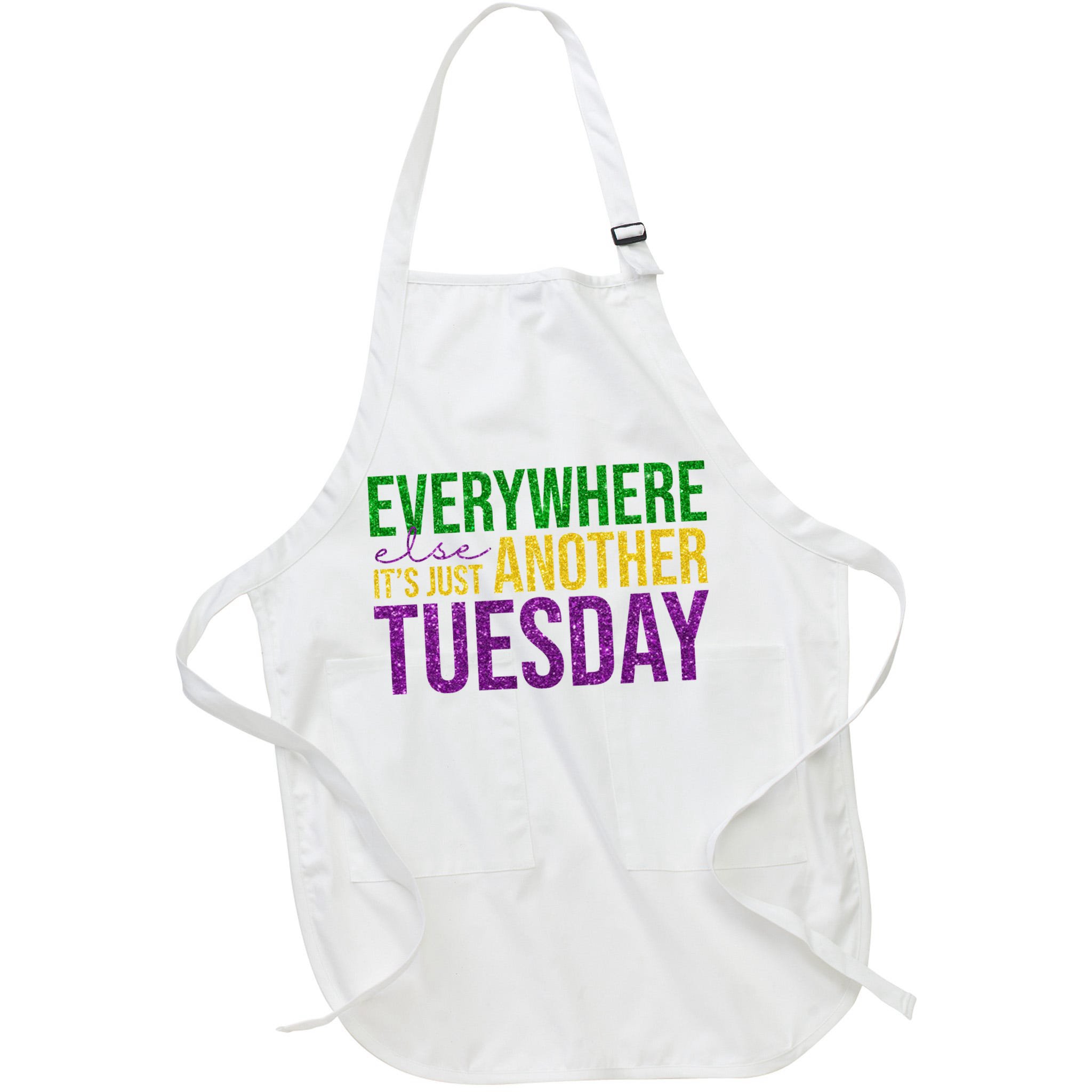 Everywhere Else Its Just Another Tuesday Mardi Gras Apron