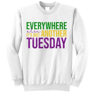 Everywhere Else Its Just Another Tuesday Mardi Gras Sweatshirt