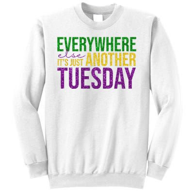 Everywhere Else Its Just Another Tuesday Mardi Gras Sweatshirt