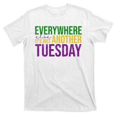 Everywhere Else Its Just Another Tuesday Mardi Gras T-Shirt