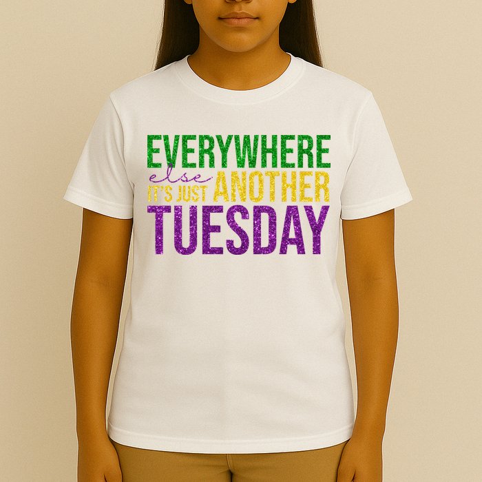 Everywhere Else Its Just Another Tuesday Mardi Gras T-Shirt