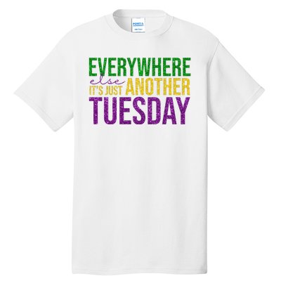 Everywhere Else Its Just Another Tuesday Mardi Gras Tall T-Shirt