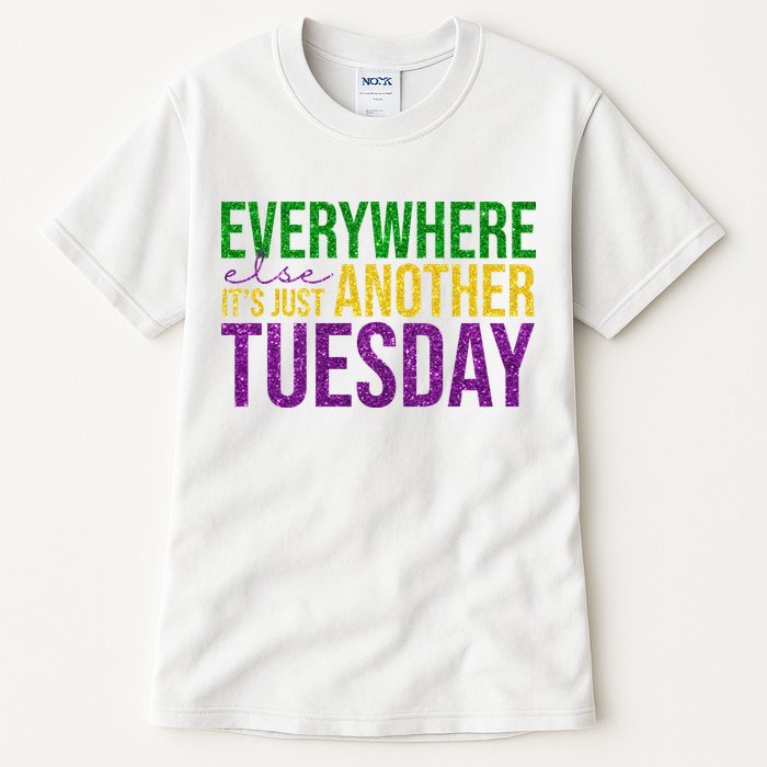 Everywhere Else Its Just Another Tuesday Mardi Gras Tall T-Shirt