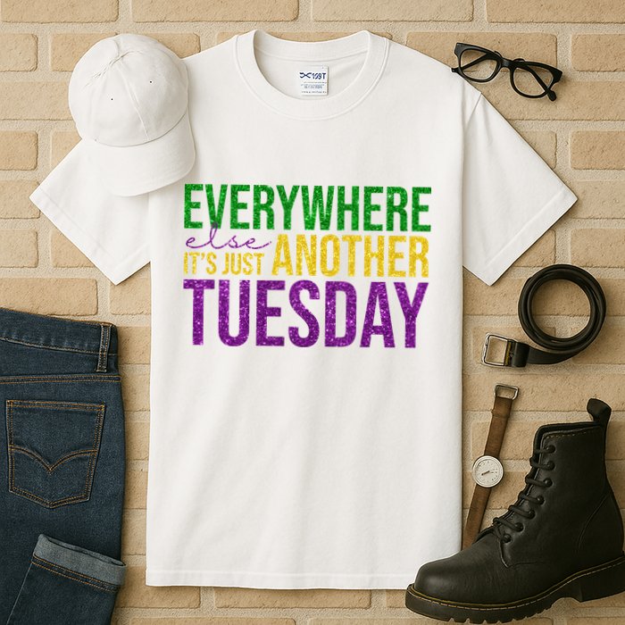 Everywhere Else Its Just Another Tuesday Mardi Gras Tall T-Shirt