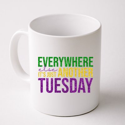 Everywhere Else Its Just Another Tuesday Mardi Gras Mug