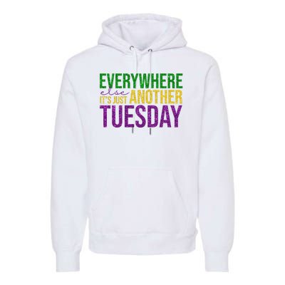 Everywhere Else Its Just Another Tuesday Mardi Gras Premium Hoodie