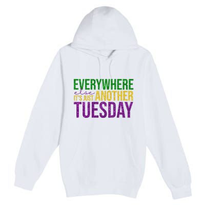 Everywhere Else Its Just Another Tuesday Mardi Gras Premium Pullover Hoodie