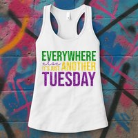 Everywhere Else Its Just Another Tuesday Mardi Gras Womens Tank Top