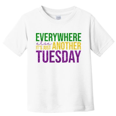 Everywhere Else Its Just Another Tuesday Mardi Gras Toddler T-Shirt