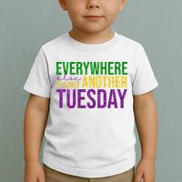 Everywhere Else Its Just Another Tuesday Mardi Gras Toddler T-Shirt