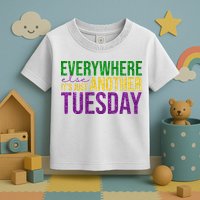 Everywhere Else Its Just Another Tuesday Mardi Gras Toddler T-Shirt