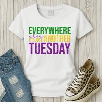 Everywhere Else Its Just Another Tuesday Mardi Gras Womens T-Shirt