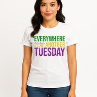 Everywhere Else Its Just Another Tuesday Mardi Gras Womens T-Shirt