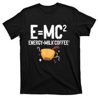 E=MC2 Energy Milk Coffee Funny Chemistry Science T-Shirt