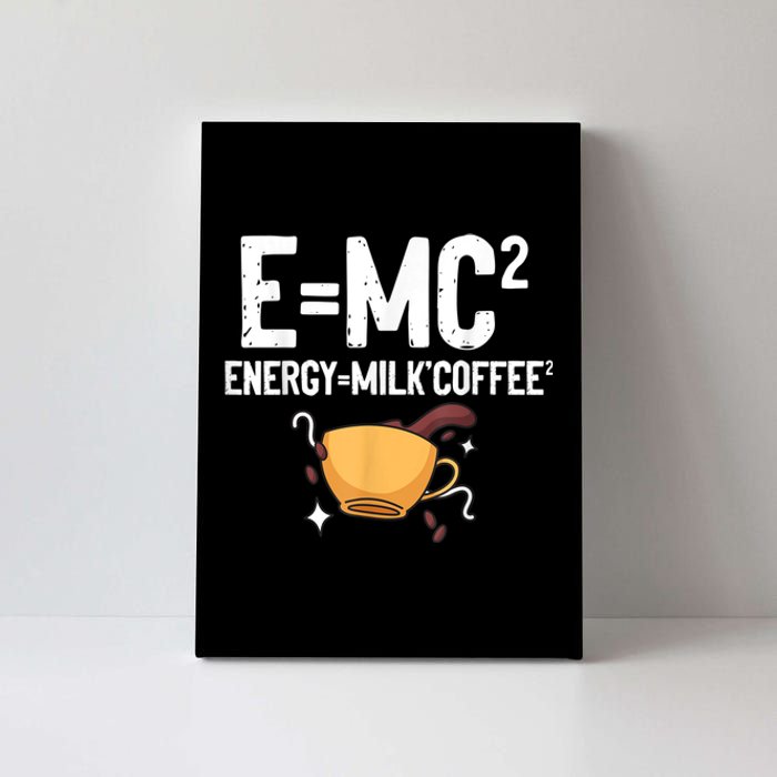 E=MC2 Energy Milk Coffee Funny Chemistry Science Canvas