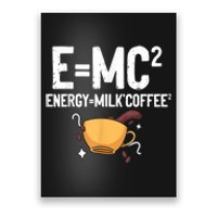 E=MC2 Energy Milk Coffee Funny Chemistry Science Poster