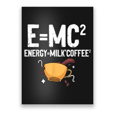 E=MC2 Energy Milk Coffee Funny Chemistry Science Poster