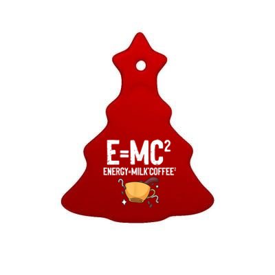 E=MC2 Energy Milk Coffee Funny Chemistry Science Ceramic Tree Ornament