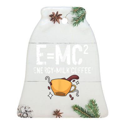 E=MC2 Energy Milk Coffee Funny Chemistry Science Ceramic Bell Ornament