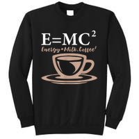 Energy Equals Milk Coffee E= MC2 SCIENCE Sweatshirt