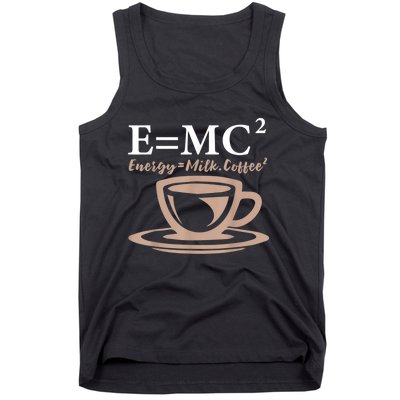 Energy Equals Milk Coffee E= MC2 SCIENCE Tank Top