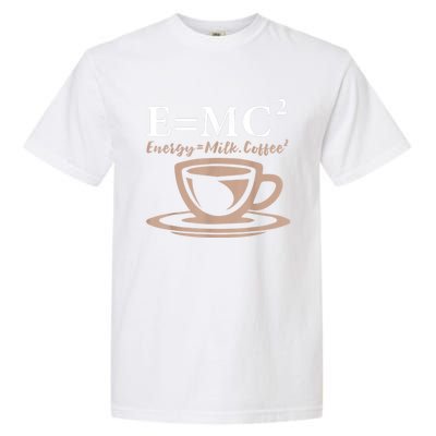 Energy Equals Milk Coffee E= MC2 SCIENCE Garment-Dyed Heavyweight T-Shirt