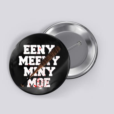 Eeny Meeny Miny Moe Neagan Zombie Killing Walkers Bloody Bat Button