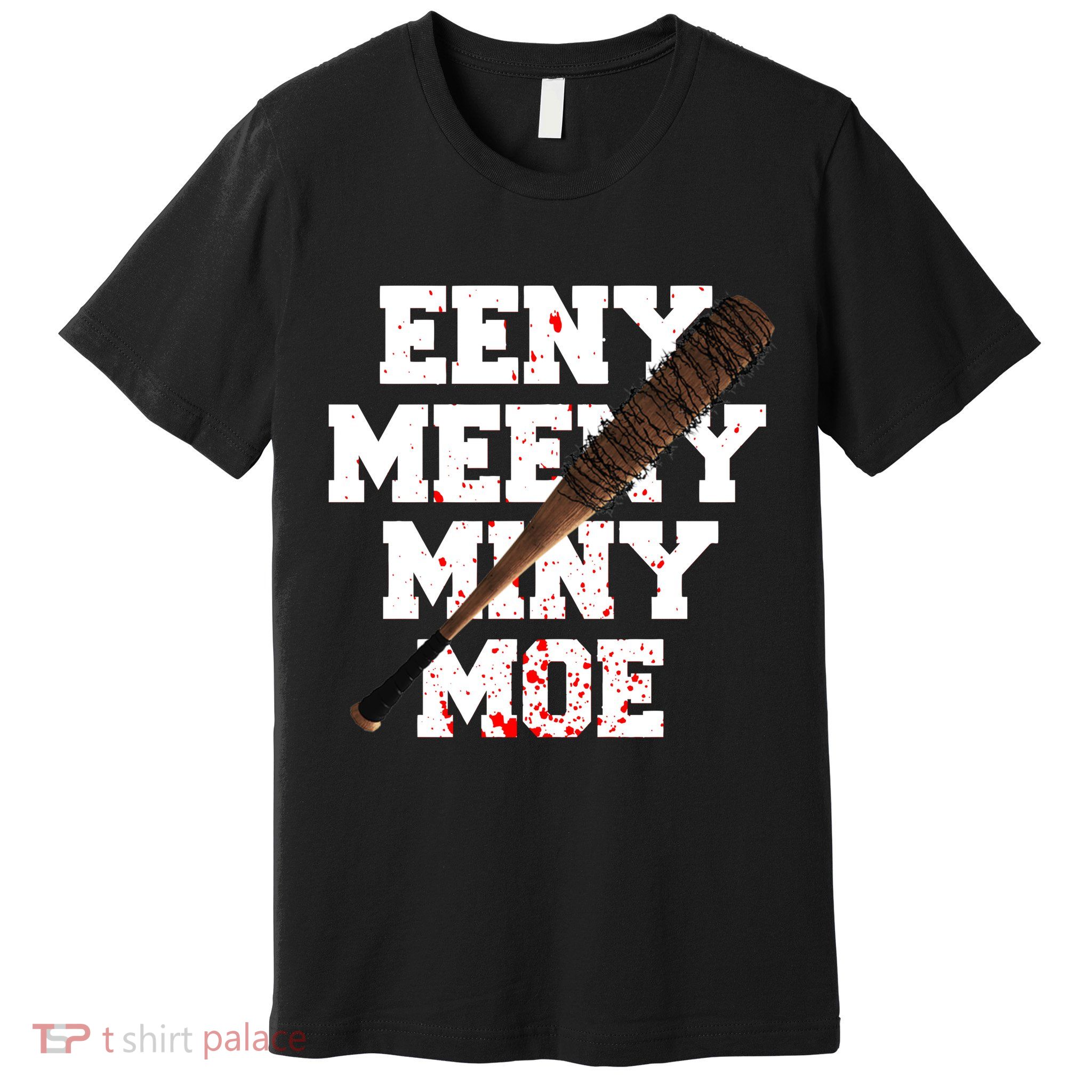 Eeny Meeny Miny Moe Neagan Zombie Killing Walkers Bloody Bat Premium T-Shirt