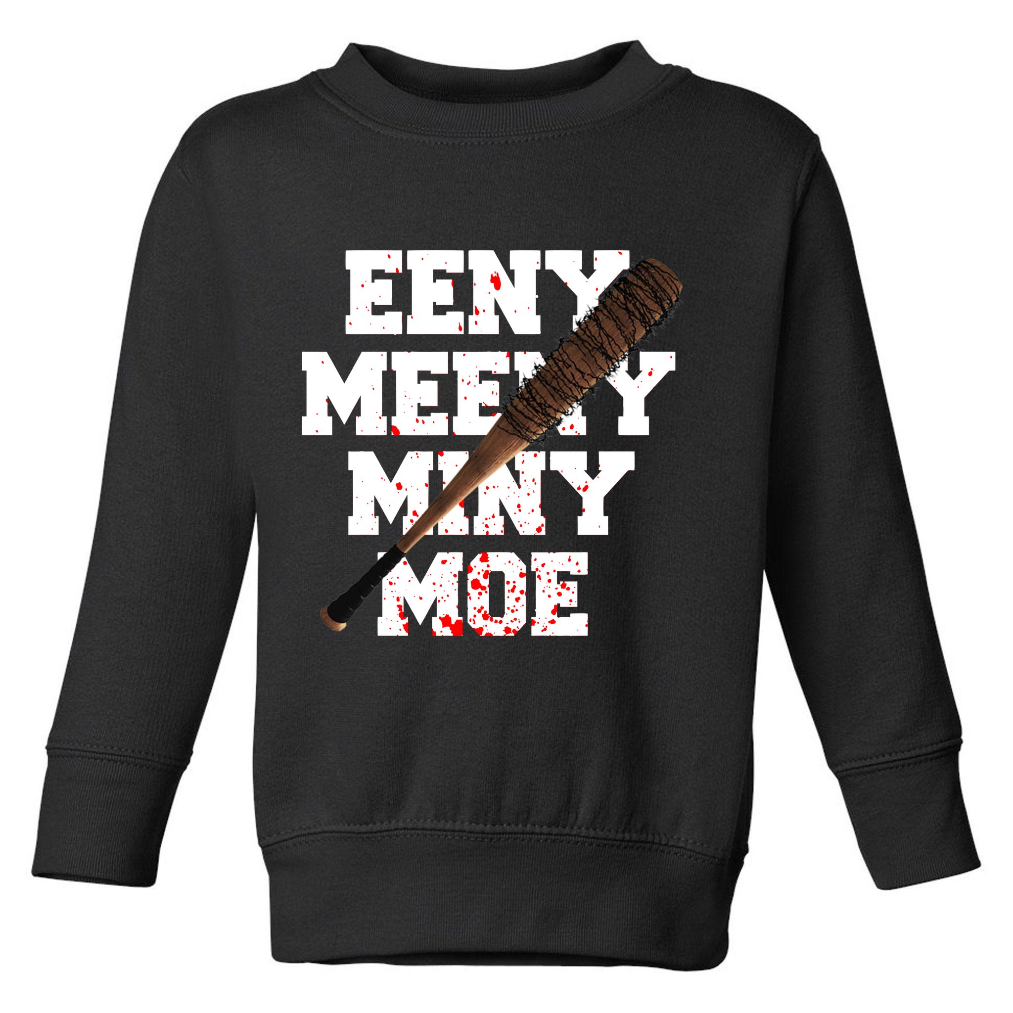 Eeny Meeny Miny Moe Neagan Zombie Killing Walkers Bloody Bat Toddler Sweatshirt