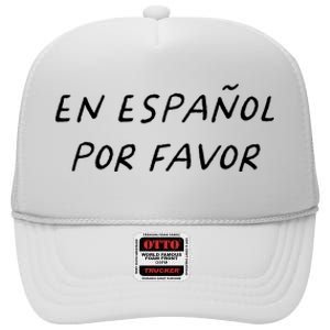 En Espaol Por Favor Spanish Teacher Funny Back To School High Crown Mesh Back Trucker Hat