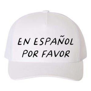 En Espaol Por Favor Spanish Teacher Funny Back To School Yupoong Adult 5-Panel Trucker Hat