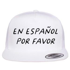 En Espaol Por Favor Spanish Teacher Funny Back To School Flat Bill Trucker Hat