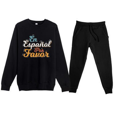 En Espaol Por Favor Spanish Teacher Premium Crewneck Sweatsuit Set