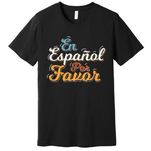 En Espaol Por Favor Spanish Teacher Premium T-Shirt