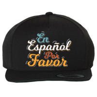 En Espaol Por Favor Spanish Teacher Wool Snapback Cap