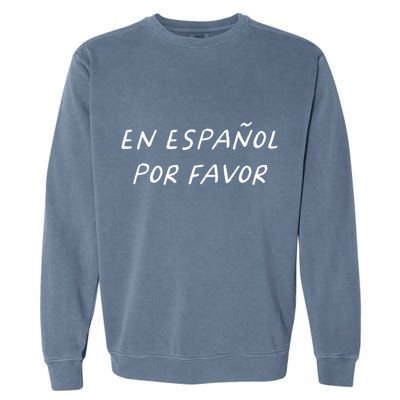 En EspañOl Por Favor Spanish Teacher Funny Back To School Garment-Dyed Sweatshirt