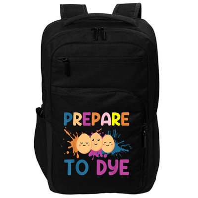Easter Eggs PREPARE TO DYE Funny Easter Day Impact Tech Backpack