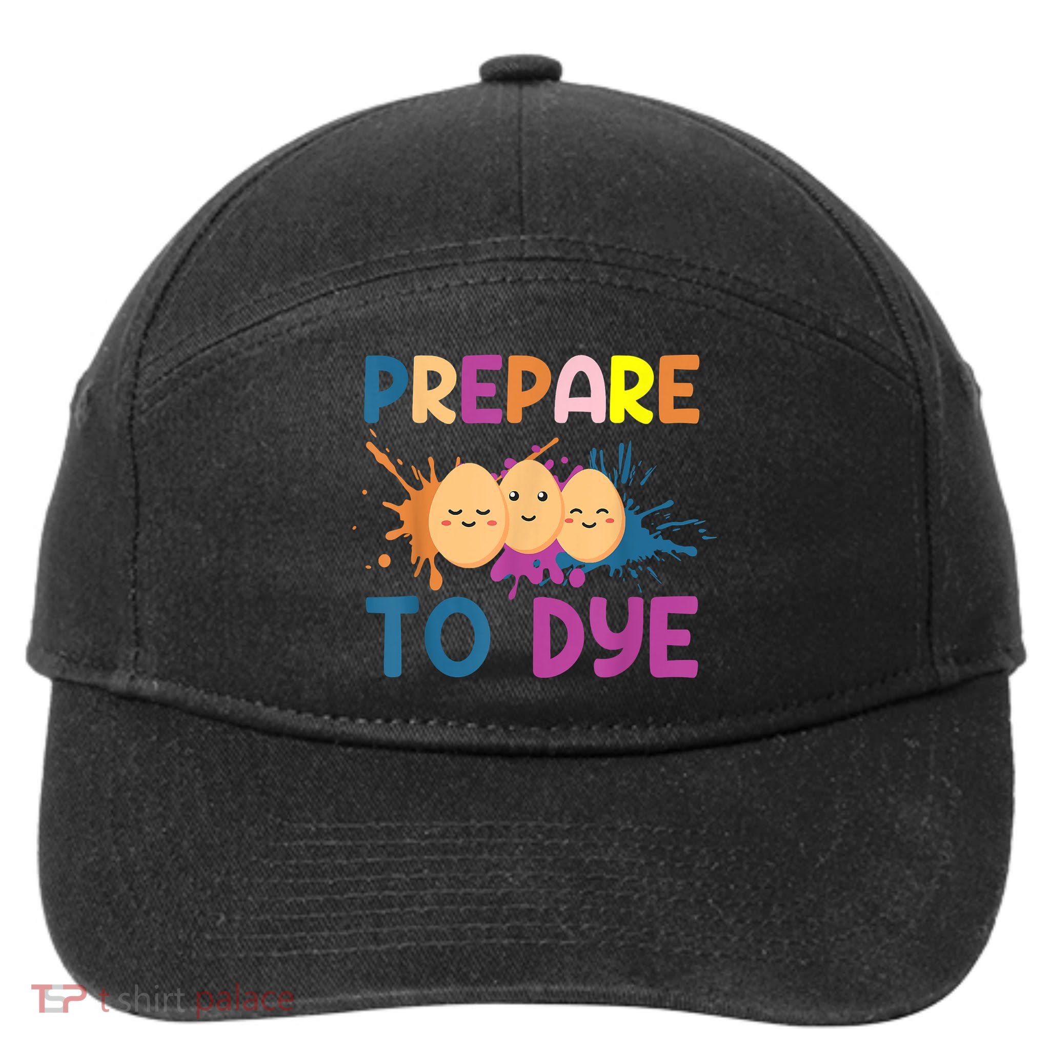 Easter Eggs PREPARE TO DYE Funny Easter Day 7-Panel Snapback Hat