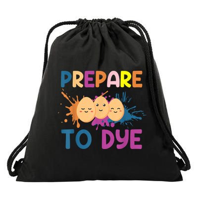 Easter Eggs PREPARE TO DYE Funny Easter Day Drawstring Bag