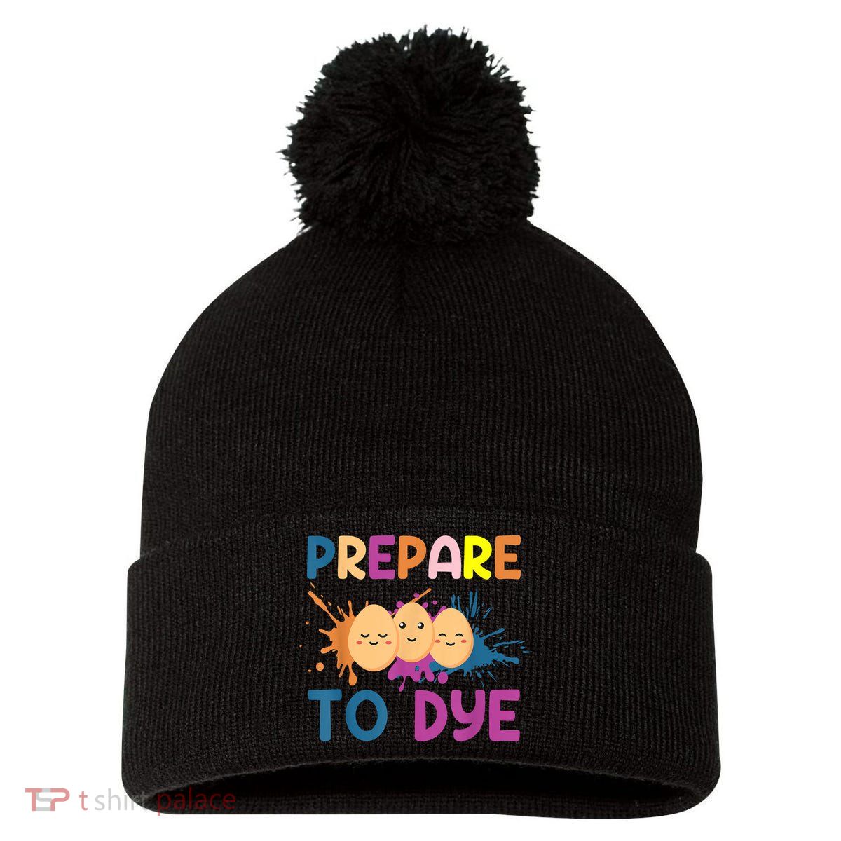Easter Eggs PREPARE TO DYE Funny Easter Day Pom Pom 12in Knit Beanie