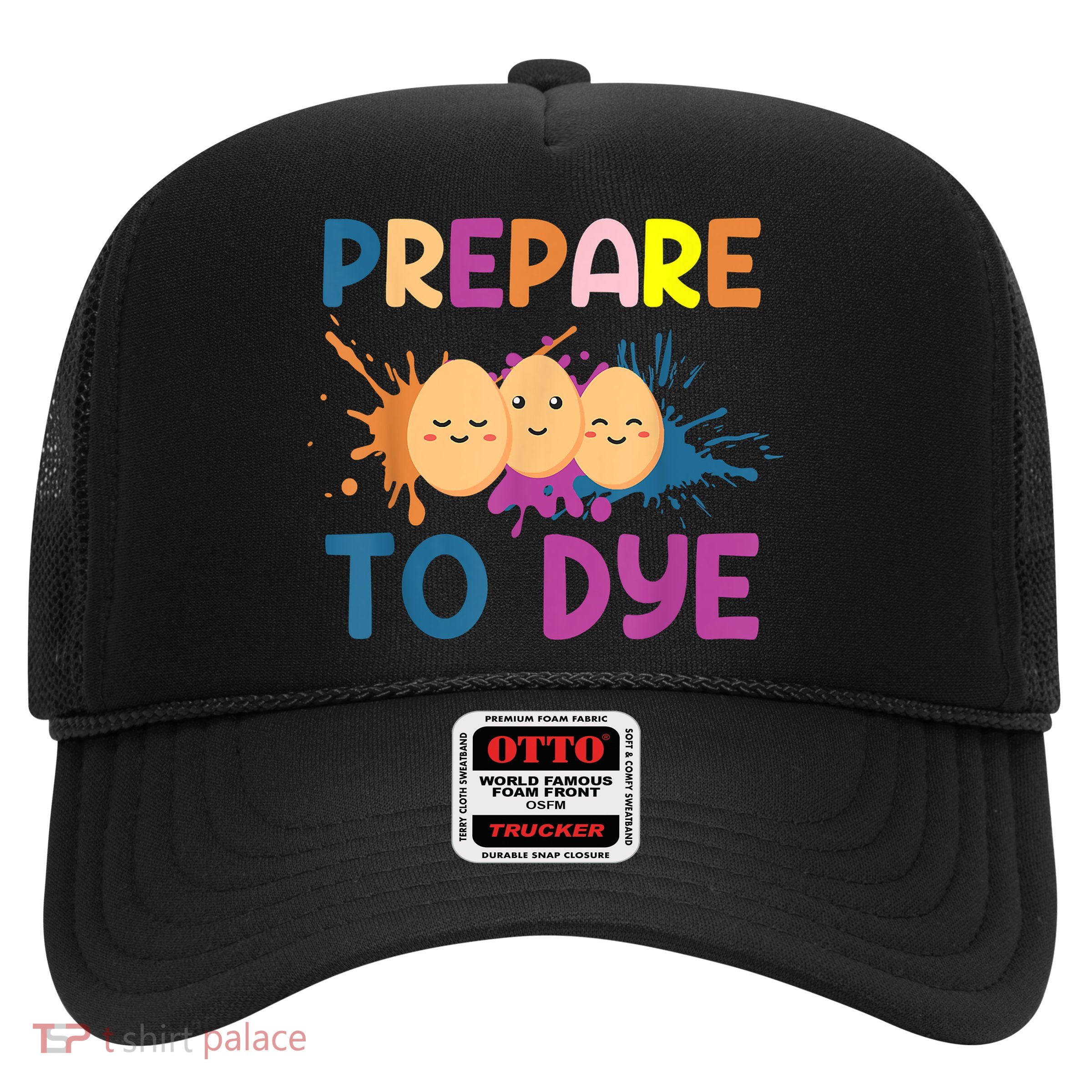 Easter Eggs PREPARE TO DYE Funny Easter Day Trucker Hat