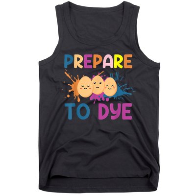 Easter Eggs PREPARE TO DYE Funny Easter Day Tank Top