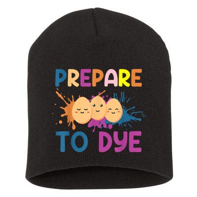 Easter Eggs PREPARE TO DYE Funny Easter Day Short Acrylic Beanie
