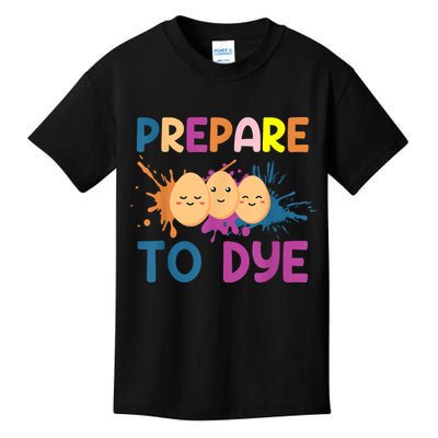 Easter Eggs PREPARE TO DYE Funny Easter Day Kids T-Shirt