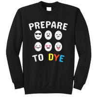 Easter Eggs PREPARE TO DYE Funny Easter Day Sweatshirt