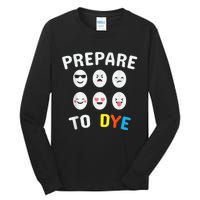 Easter Eggs PREPARE TO DYE Funny Easter Day Tall Long Sleeve T-Shirt