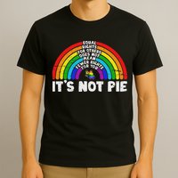 Equality Equal Rights For Others It's Not Pie Rainbow Lgbt T-Shirt