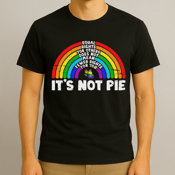 Equality Equal Rights For Others It's Not Pie Rainbow Lgbt T-Shirt