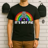 Equality Equal Rights For Others It's Not Pie Rainbow Lgbt T-Shirt